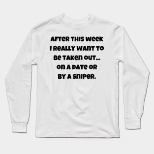 I really want to be taken out on a date Long Sleeve T-Shirt